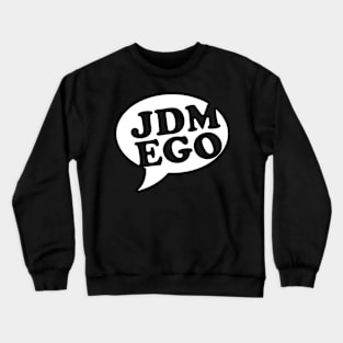 JDM Ego Crewneck Sweatshirt